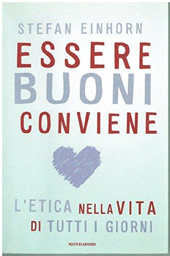 Essere buoni conviene. L'etica nella vita di tutti i giorni (Ingrandimenti)