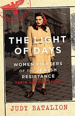 The Light of Days: Women Fighters of the Jewish Resistance – Their Untold Story