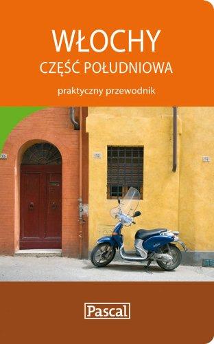 Wlochy czesc poludniowa praktyczny przewodnik