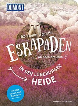 52 kleine und große Eskapaden in der Lüneburger Heide: Ab nach draußen! (DuMont Eskapaden)