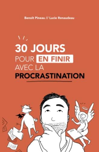 30 JOURS POUR EN FINIR AVEC LA PROCRASTINATION