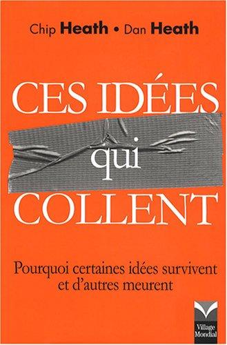 Ces idées qui collent : pourquoi certaines idées survivent et d'autres meurent