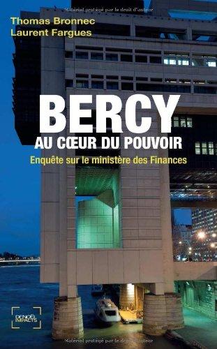 Bercy : au coeur du pouvoir : enquête sur le ministère des Finances