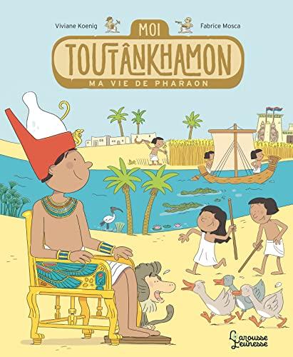 Moi Toutânkhamon : ma vie de pharaon