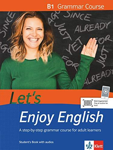 Let's Enjoy English B1 Grammar Course: A step-by-step course for adult learners. Student's Book with audios (Let's Enjoy English / A step-by-step course for adult learners)