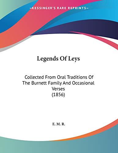 Legends Of Leys: Collected From Oral Traditions Of The Burnett Family And Occasional Verses (1856)