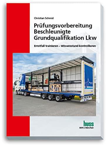 Prüfungsvorbereitung Beschleunigte Grundqualifikation Lkw: Ernstfall trainieren - Wissensstand kontrollieren