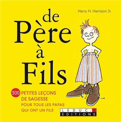 De père à fils : 300 petites leçons de sagesse pour tous les papas qui ont un fils