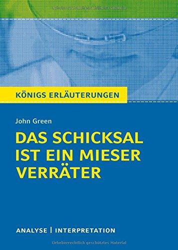 Königs Erläuterungen: Das Schicksal ist ein mieser Verräter von John Green: Textanalyse und Interpretation mit ausführlicher Inhaltsangabe und Abituraufgaben mit Lösungen