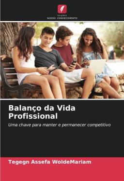 Balanço da Vida Profissional: Uma chave para manter e permanecer competitivo