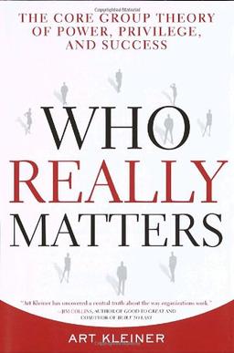 Who Really Matters: The Core Group Theory of Power, Privilege, and Success