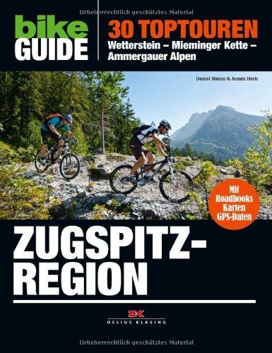 BIKE Guide Zugspitzregion: 30 Toptouren: Wetterstein - Mieminger Kette - Ammergauer Alpen