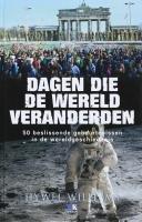 Dagen die de wereld veranderden / druk 2: 50 beslissende gebeurtenissen in de wereldgeschiedenis