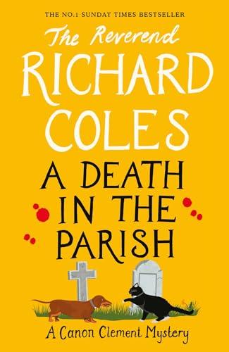 A Death in the Parish: The sequel to Murder Before Evensong (Canon Clement Mystery)