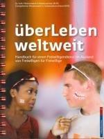 überLeben weltweit: Handbuch für einen Freiwilligendienst im Ausland von Freiwilligen für Freiwillige