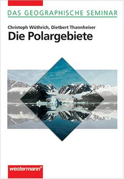 Die Polargebiete: 1. Auflage 2002 (Das Geographische Seminar)