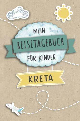 Reisetagebuch für Kinder Kreta: Griechenland Urlaubstagebuch zum Ausfüllen,Eintragen,Malen,Einkleben für Ferien & Urlaub A5, Aktivitätsbuch & Tagebuch ... Kinder Buch für Reise & unterwegs