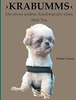 KRABUMMS: Die etwas andere Autobiografie eines Shih Tzu