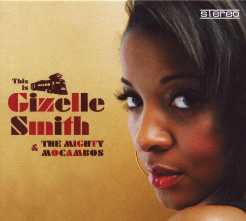 This Is Gizelle Smith & The Mighty Mocambos