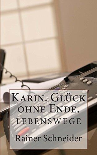 Karin. Glück ohne Ende. (Lebenswege.)