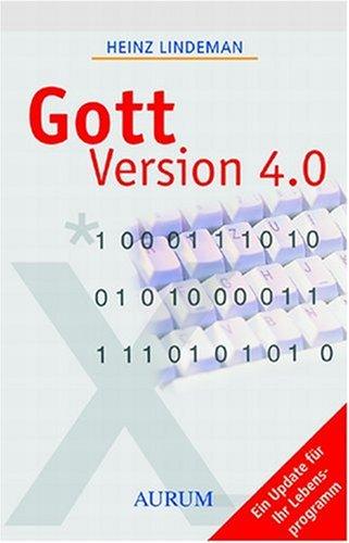 Gott Version 4.0: Ein Update für ihr Lebensprogramm