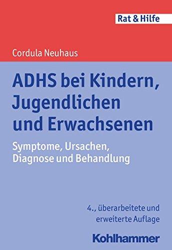 ADHS bei Kindern, Jugendlichen und Erwachsenen: Symptome, Ursachen, Diagnose und Behandlung (Rat & Hilfe)