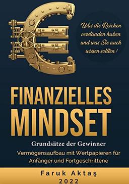 Finanzielles Mindset - Grundsätze der Gewinner 2. Auflage: Vermögensaufbau mit Wertpapieren für Anfänger und Fortgeschrittene