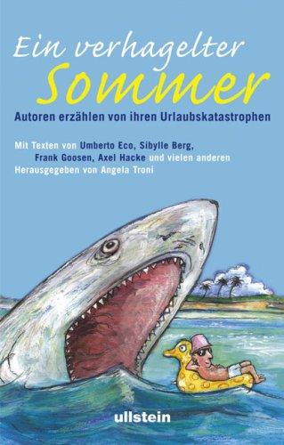 Ich habe schon Schlimmeres erlebt: 21 vergnügliche Urlaubskatastrophen, erzählt von Frank Goosen, Wladimir Kaminer, Axel Hacke, Umberto Eco und anderen