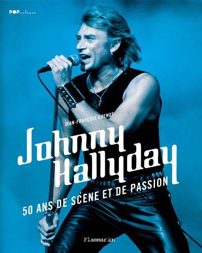 Johnny Hallyday : 50 ans de scène et de passion