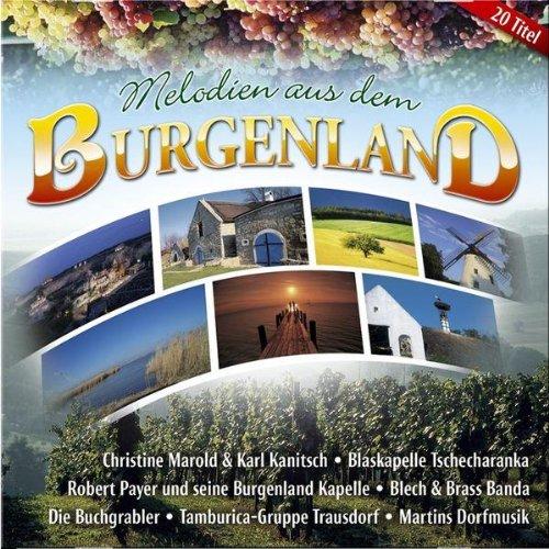 Melodien aus dem Burgenland; incl. Christine Marold & Karl Kanitsch; Tschecharanka; Robert Payer u. s. Burgenland Kapelle; Blech & Brass Banda; Buchgrabler; Tamburicagruppe Trausdorf (Tamburica); Martins Dorfmusik