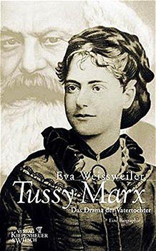 Tussy Marx: Das Drama der Vatertochter. Eine Biographie