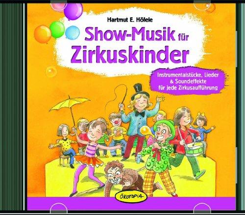 Show-Musik für Zirkuskinder: Instrumentalstücke, Lieder & Soundeffekte für jede Zirkusaufführung