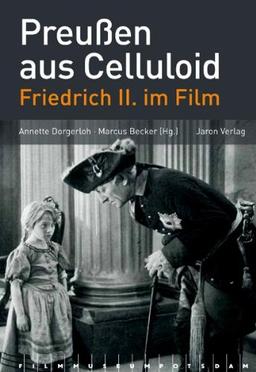 Preußen aus Celluloid: Friedrich II. im Film