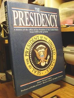 The Presidency: A History of the Office of the President of the United States from 1789 to the Present