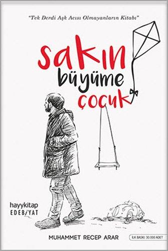 Sakin Büyüme Cocuk: Tek Derdi Ask Acizi Olmayanlarin Kitabi: "Tek derdi aşk acısı olmayanların kitabı"