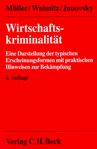 Wirtschaftskriminalität: Eine Darstellung der typischen Erscheinungsformen mit praktischen Hinweisen zur Bekämpfung