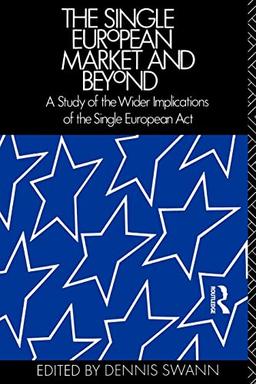 The Single European Market and Beyond: A Study of the Wider Implications of the Single European Act