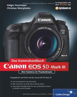 Canon EOS 5D Mark III. Das Kamerahandbuch: Ihre Kamera im Praxiseinsatz (Galileo Design)