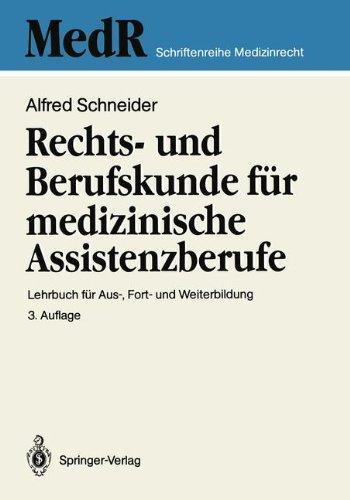 Rechts- und Berufskunde für medizinische Assistenzberufe: Lehrbuch für Aus-, Fort- und Weiterbildung (MedR Schriftenreihe Medizinrecht)