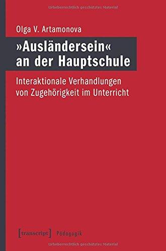 'Ausländersein' an der Hauptschule: Interaktionale Verhandlungen von Zugehörigkeit im Unterricht (Pädagogik)