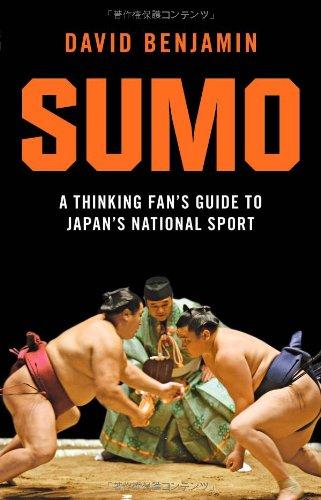 Sumo: A Thinking Fan's Guide to Japan's National Sport (Tuttle Classics)