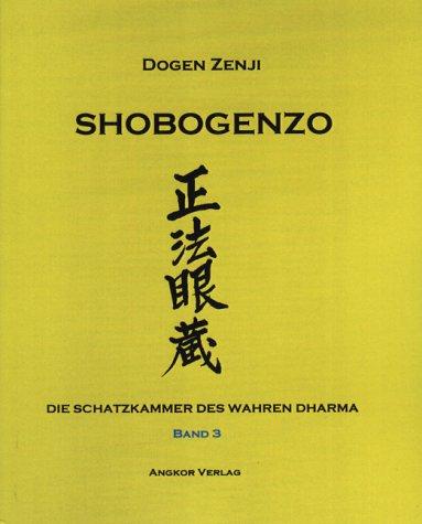 Shôbôgenzô. Band 3. Die Schatzkammer des Wahren Dharma.