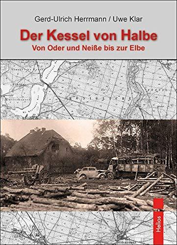 „Der Kessel von Halbe“: Von Oder und Neiße bis zur Elbe