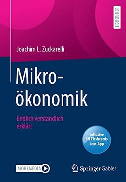 Mikroökonomik: Endlich verständlich erklärt