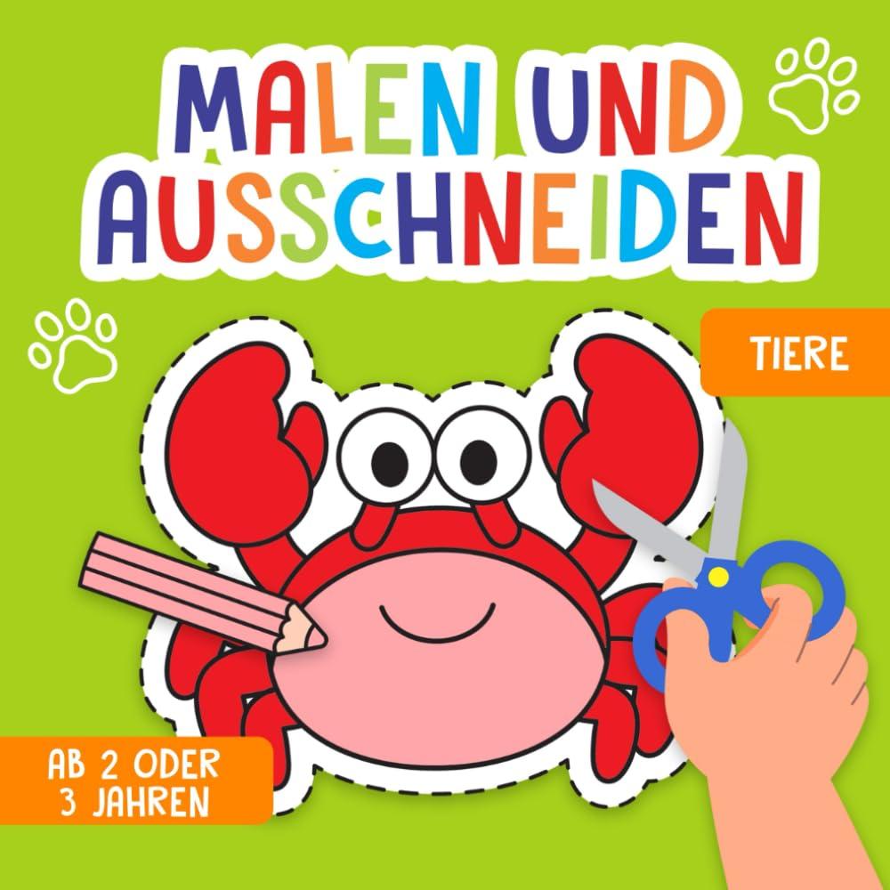 Ausschneiden für Kinder ab 2 oder 3 Jahren: Tiere - Liebevoll gestaltetes Mal- und Ausschneidebuch - Mit großen Motiven zum Malen und Ausschneiden! - Förderung der Kreativität und Motorik