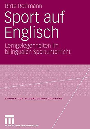 Sport auf Englisch: Lerngelegenheiten im Bilingualen Sportunterricht (Studien zur Bildungsgangforschung) (German Edition)