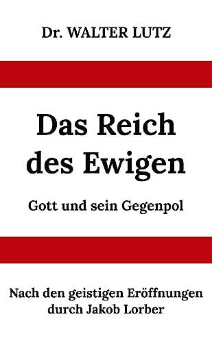 Das Reich des Ewigen: Gott und Sein Gegenpol