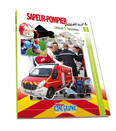 Formation des sapeurs-pompiers volontaires. Sapeur-pompier volontaire : secours à personnes : module 2