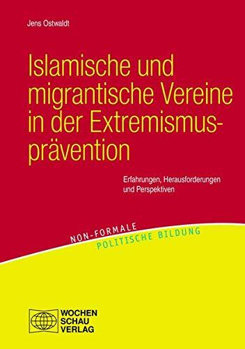 Islamische und migrantische Vereine in der Extremismusprävention: Erfahrungen, Herausforderungen und Perspektiven (non-formale politische Bildung)