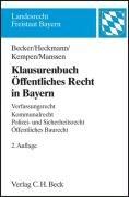 Klausurenbuch Öffentliches Recht in Bayern: Verfassungsrecht, Kommunalrecht, Polizei- und Sicherheitsrecht, Öffentliches Baurecht